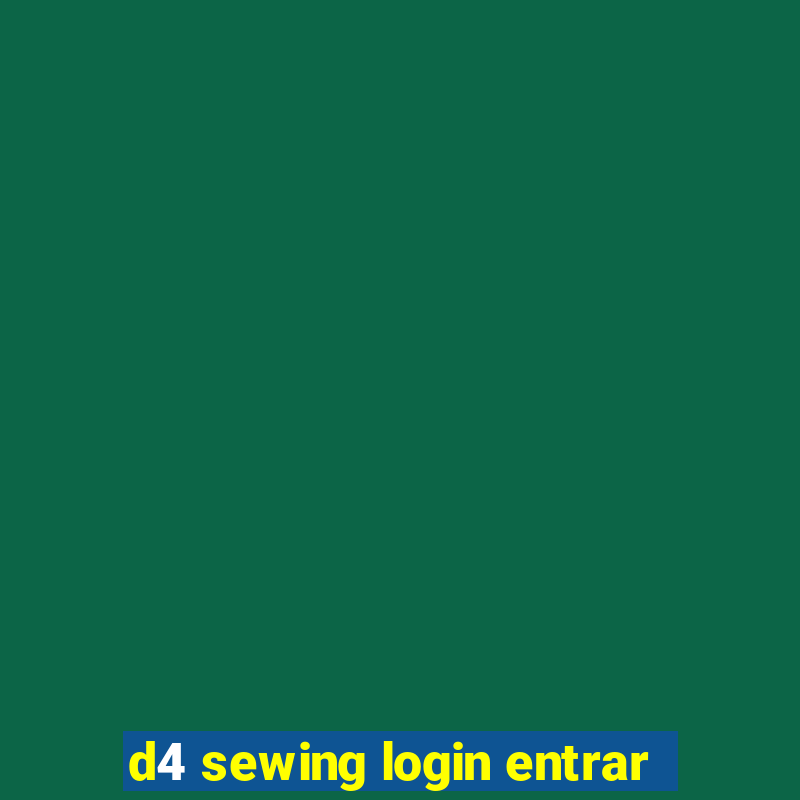 d4 sewing login entrar