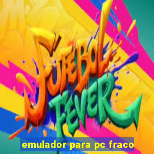 emulador para pc fraco