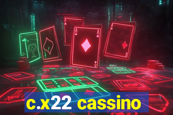 c.x22 cassino