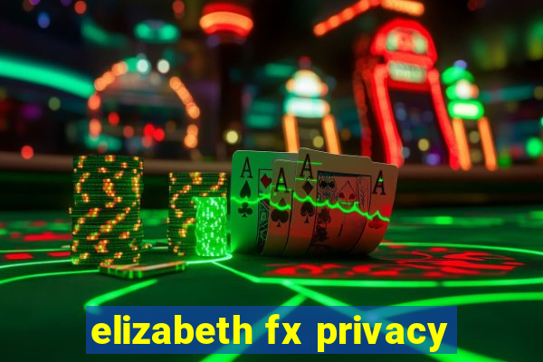 elizabeth fx privacy