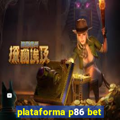 plataforma p86 bet