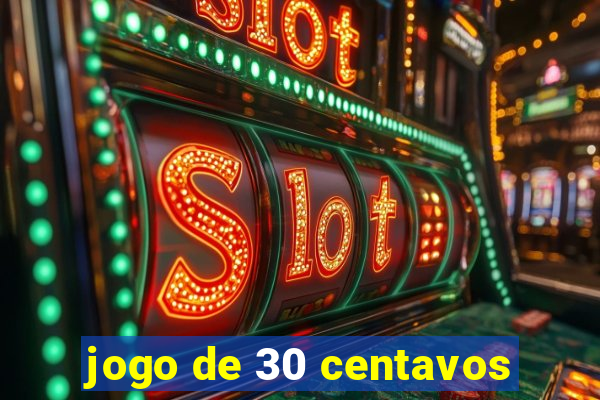 jogo de 30 centavos