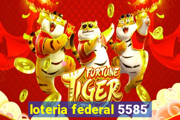 loteria federal 5585