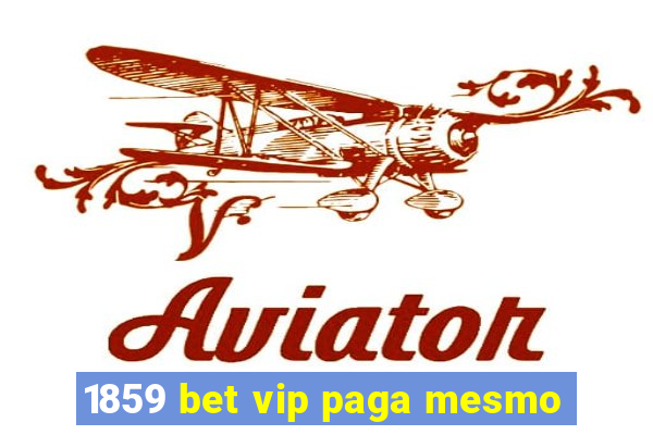 1859 bet vip paga mesmo