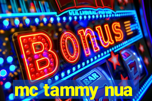 mc tammy nua