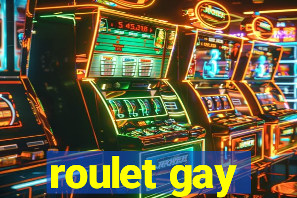 roulet gay