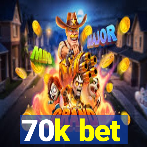 70k bet