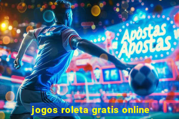 jogos roleta gratis online