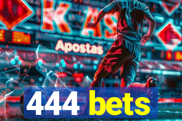 444 bets