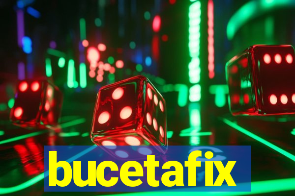 bucetafix