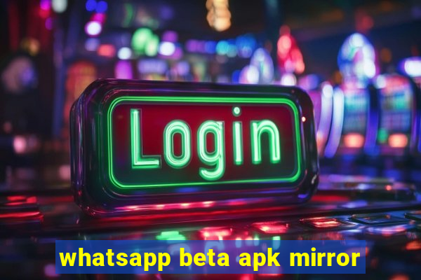 whatsapp beta apk mirror