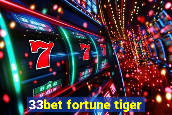 33bet fortune tiger