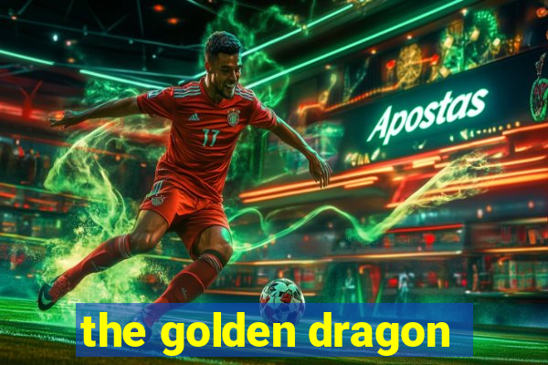 the golden dragon