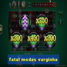 fatal modas varginha