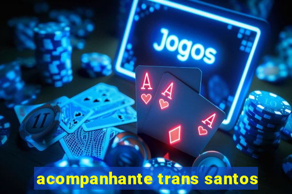 acompanhante trans santos