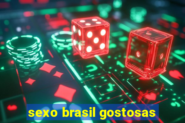 sexo brasil gostosas