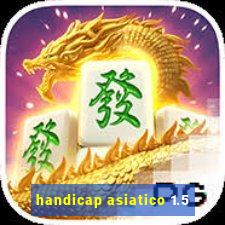 handicap asiatico 1.5