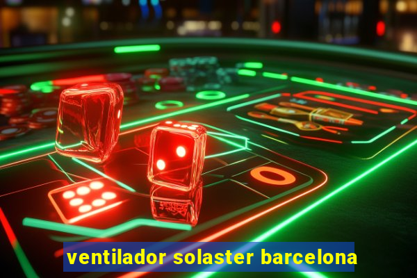 ventilador solaster barcelona