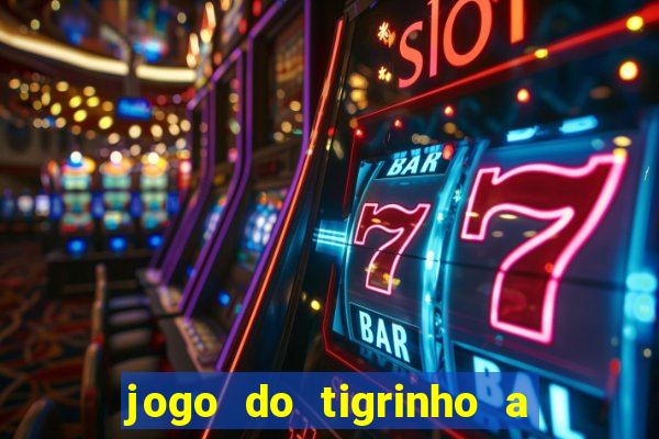 jogo do tigrinho a partir de r$ 1