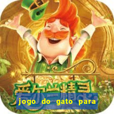 jogo do gato para ganhar dinheiro