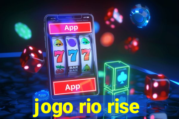 jogo rio rise