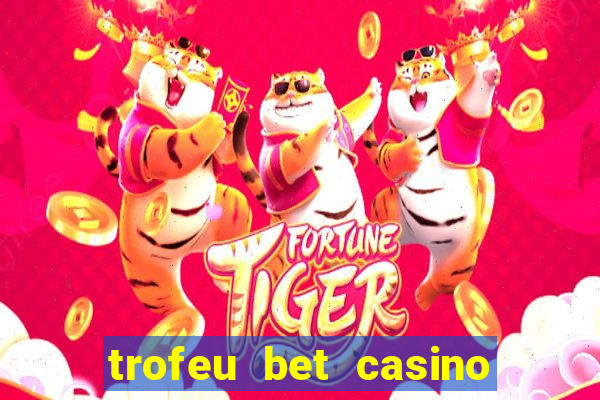 trofeu bet casino category all