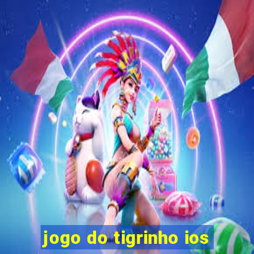 jogo do tigrinho ios