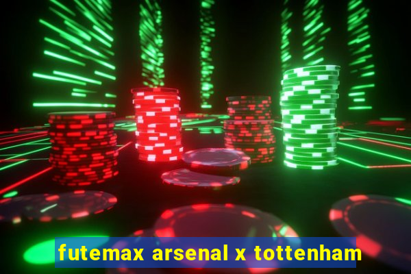 futemax arsenal x tottenham