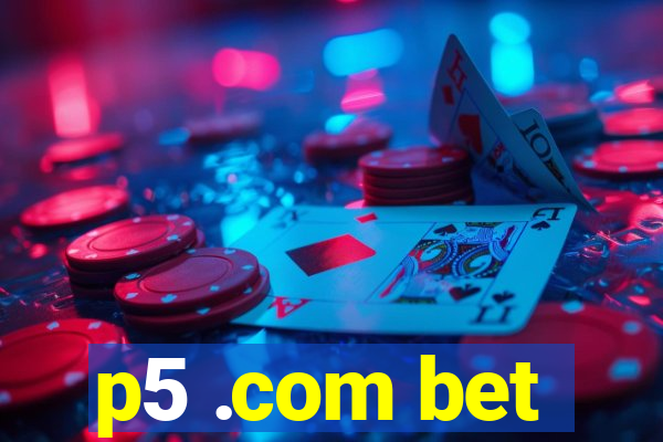 p5 .com bet