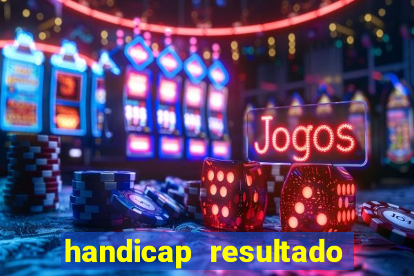 handicap resultado final -1