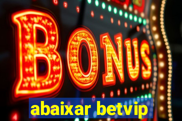 abaixar betvip