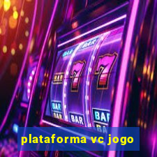 plataforma vc jogo