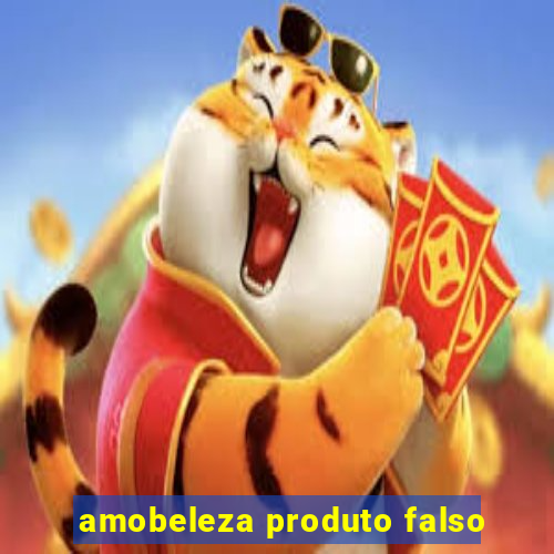 amobeleza produto falso