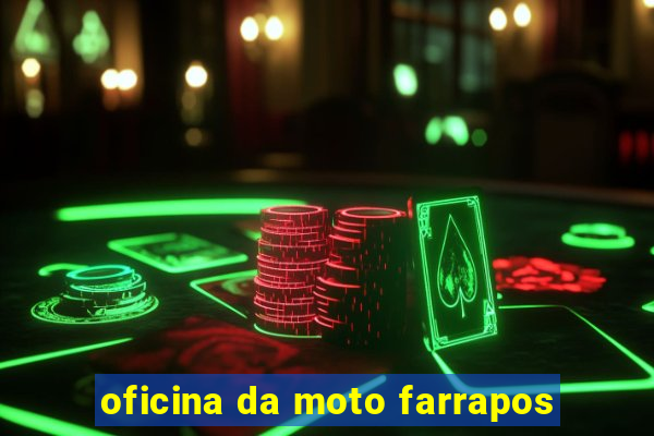 oficina da moto farrapos