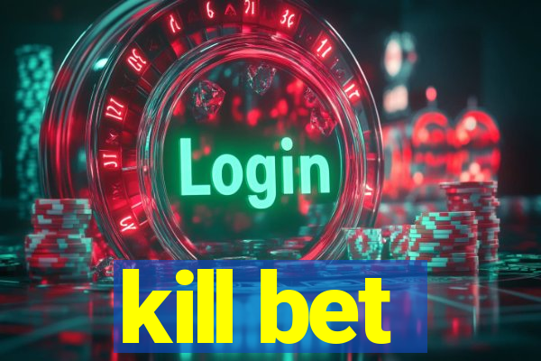 kill bet