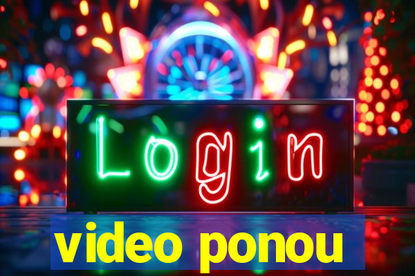 video ponou