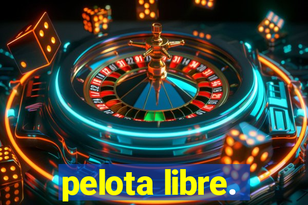 pelota libre.