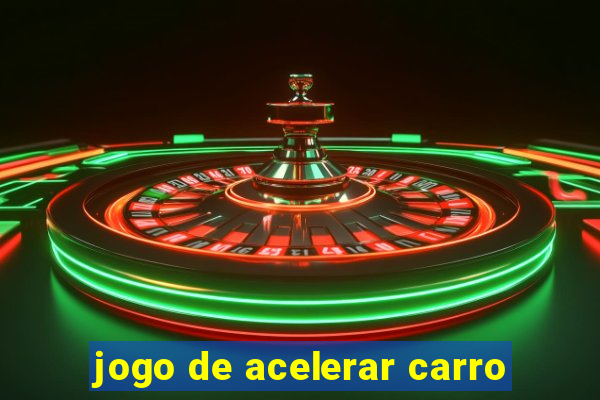 jogo de acelerar carro