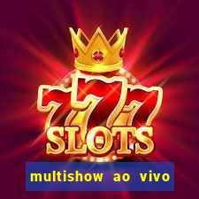 multishow ao vivo gratis online