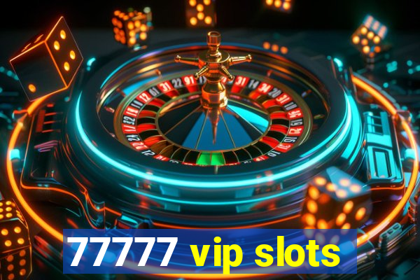 77777 vip slots