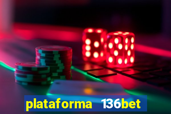 plataforma 136bet paga mesmo