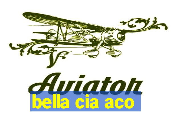 bella cia aco