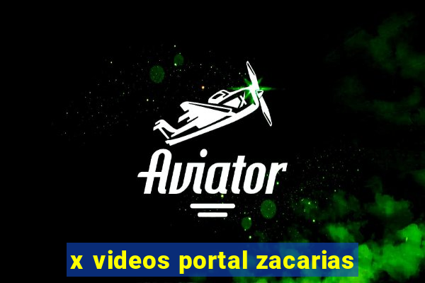 x videos portal zacarias