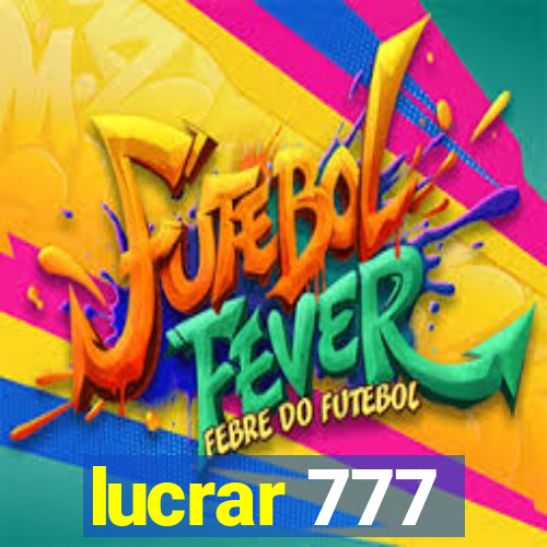 lucrar 777