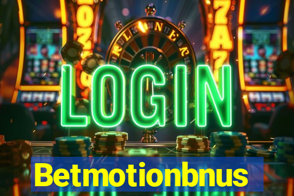 Betmotionbnus