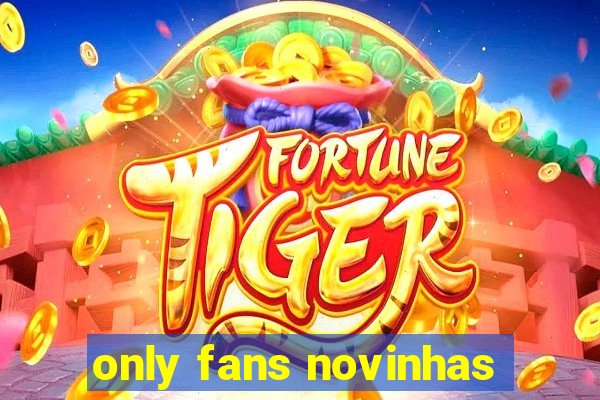 only fans novinhas