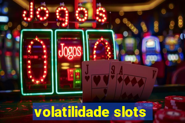 volatilidade slots