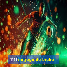 1111 no jogo do bicho