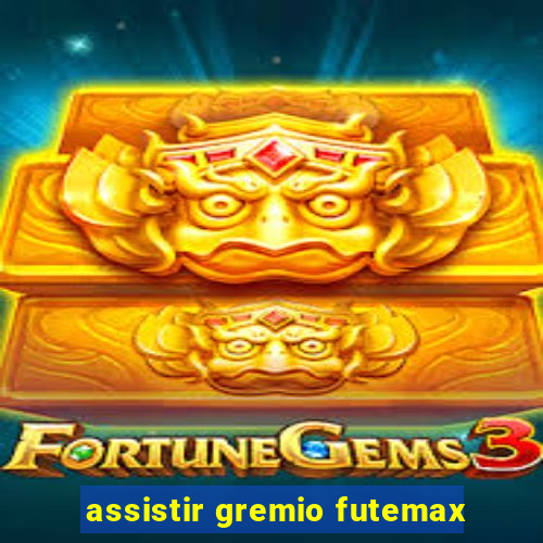 assistir gremio futemax