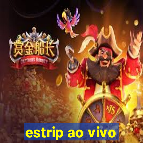 estrip ao vivo